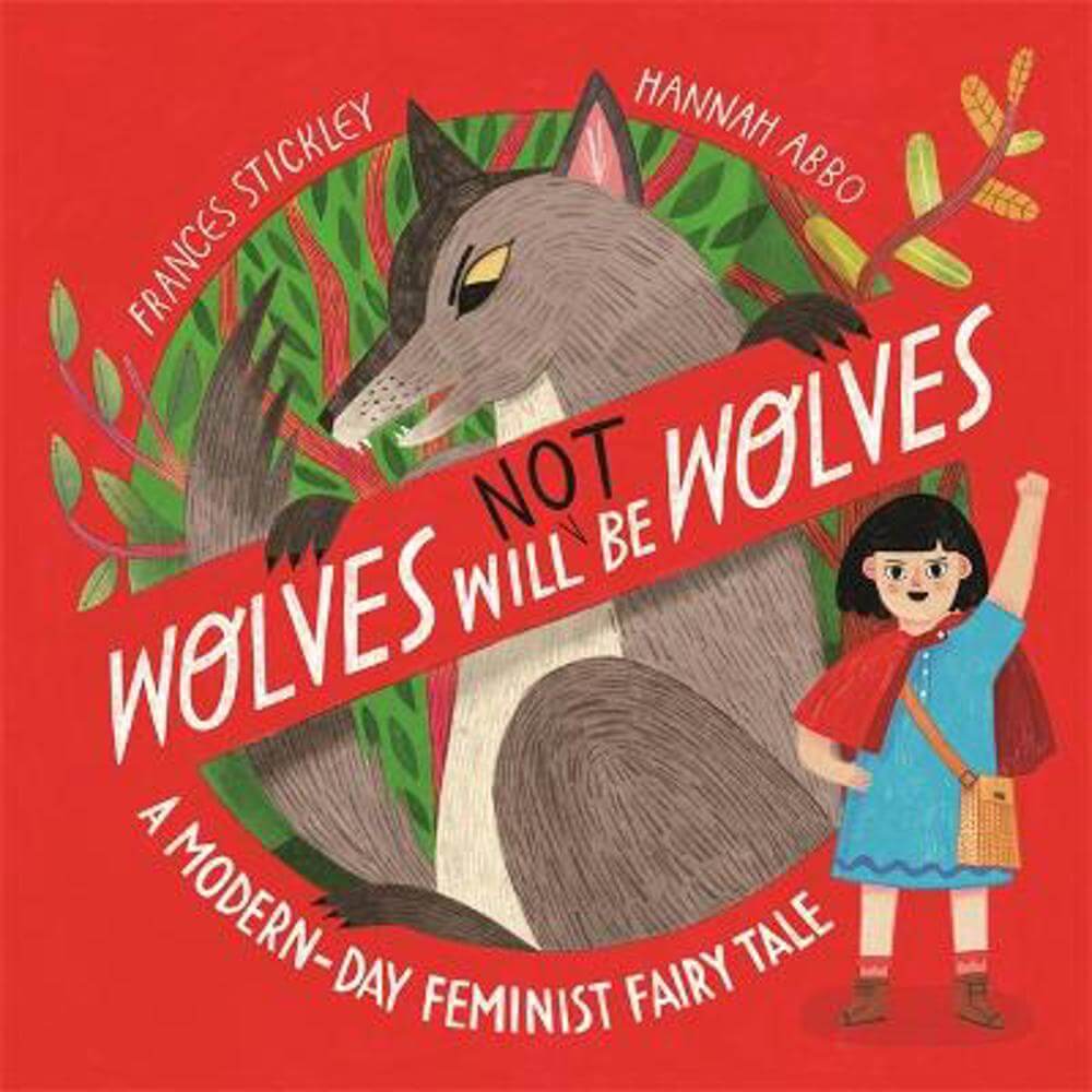 Wolves will (not) be Wolves: A Modern-Day Feminist Fairy Tale (Paperback) - Frances Stickley